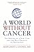 A World without Cancer: The Making of a New Cure and the Real Promise of Prevention