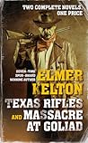 Texas Rifles and Massacre at Goliad by Elmer Kelton