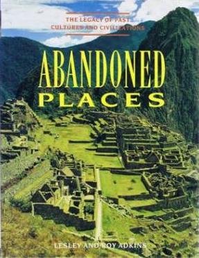 Abandoned Places: The Legacy of Past Cultures and Civilisations (Unknown Binding)