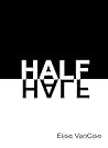 HALF by Elise VanCise