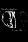 Transforming Love by Debra  Smith