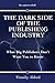 The Dark Side of the Publishing Industry: What Big Publishers Don't Want You to Know
