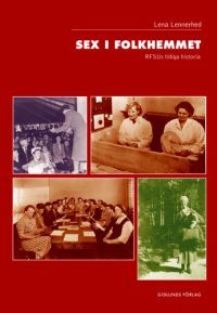 Sex i folkhemmet: RFSUs tidiga historia (Paperback)