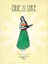 Ode to Uke by Arthur Ravenscrag III
