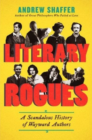 Literary Rogues: A Scandalous History of Wayward Authors (Paperback)