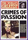 The World's Greatest Crimes of Passion