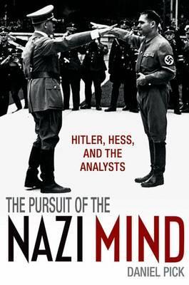 The Pursuit of the Nazi Mind: Hitler, Hess, and the Analysts (Hardcover)