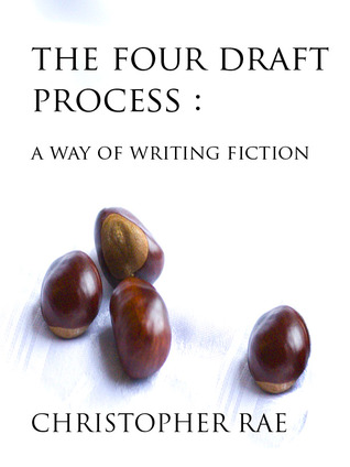 The Four Draft Process : A Way of Writing Fiction (Kindle Edition)