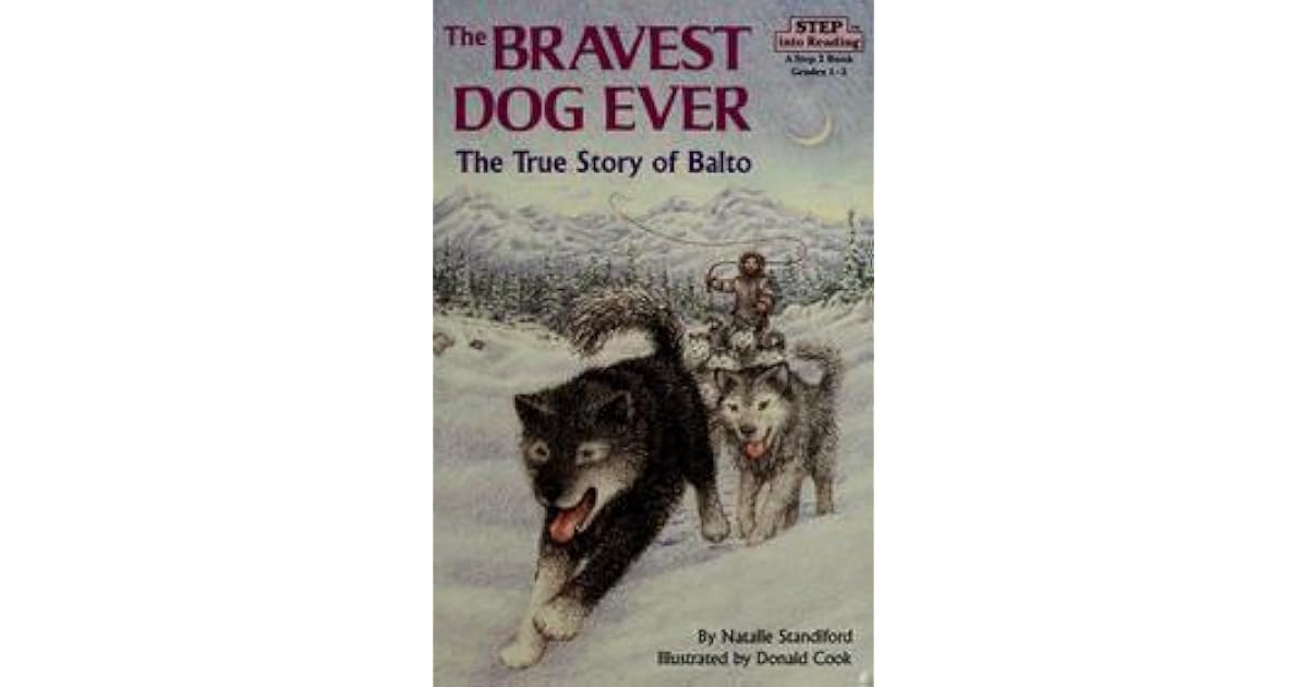 The Bravest Dog Ever The True Story of Balto by