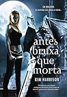 Antes Bruxa que Morta by Kim Harrison