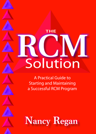 The RCM Solution: A Practical Guide to Starting and Maintaining a Successful RCM Program (Volume 1)