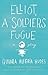 Elliot, a Soldier's Fugue by Quiara Alegría Hudes Elliot, a Soldier's Fugue by Quiara Alegría Hudes