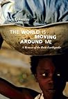 The World is Moving Around Me: A Memoir of the Haiti Earthquake