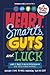 Heart, Smarts, Guts, and Lu...