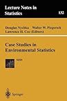 Case Studies in Environmental Statistics (Lecture Notes in Statistics, 132)