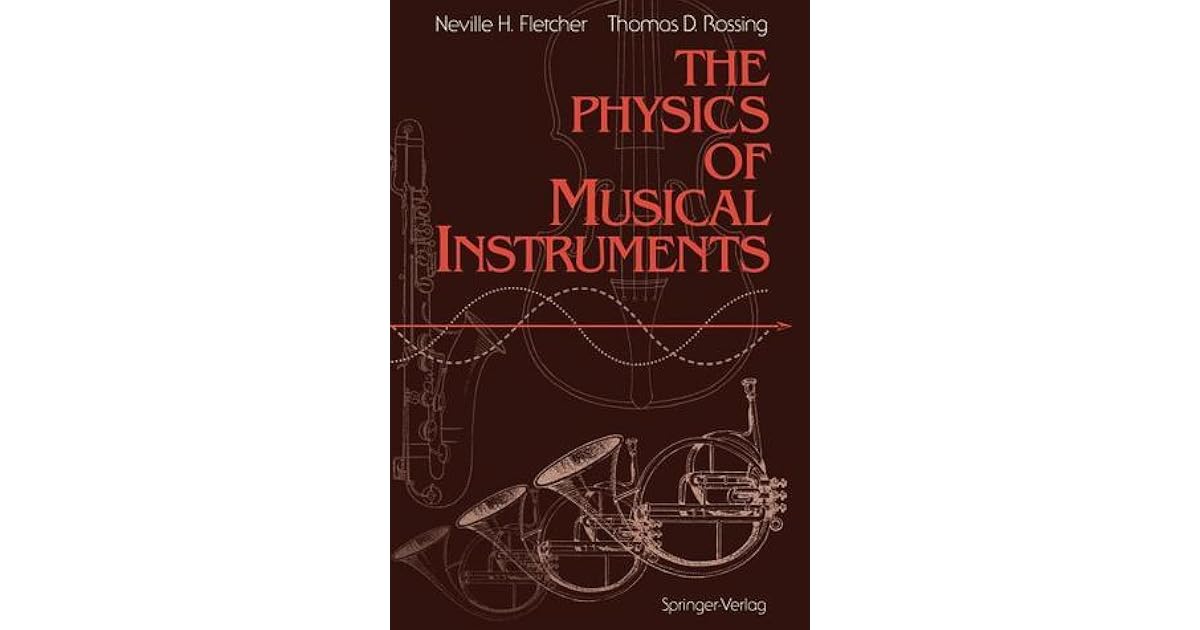 The Physics of Musical Instruments by Neville H. Fletcher