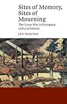 Sites of Memory, Sites of Mourning: The Great War in European Cultural History (Canto)