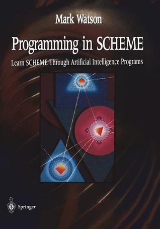 Programming in SCHEME: Learn SHEME Through Artificial Intelligence Programs