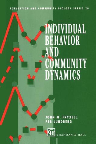 Individual Behavior and Community Dynamics (Population and Community Biology Series, 20)