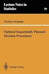 Optimal Sequentially Planned Decision Procedures (Lecture Notes in Statistics, 79)