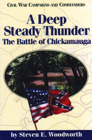 A Deep Steady Thunder: The Battle of Chickamauga (Civil War Campaigns and Commanders Series)