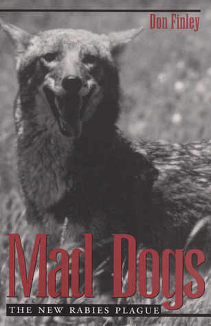 Mad Dogs: The New Rabies Plague (Volume 26) (Louise Lindsey Merrick Natural Environment Series)