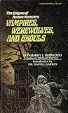 The Enigma of Human Monsters; Vampires, Werewolves, and Ghouls