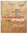The Archaeology of the Afterlife by Tony Allan The Archaeology of the Afterlife by Tony Allan