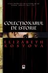 Colecţionarul de istorie by Elizabeth Kostova