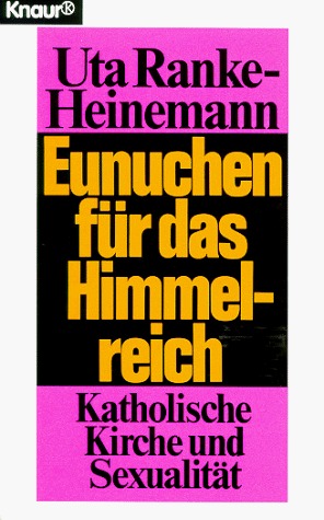 Eunuchen für das Himmelreich: Katholische Kirche und Sexualität