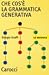 Che cos'è la grammatica gen...