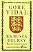 En Busca del Rey by Gore Vidal