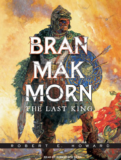 Bran Mak Morn: The Last King