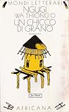 Un chicco di grano by Ngũgĩ wa Thiong'o