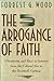 The Arrogance of Faith by Forrest G. Wood