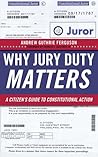 Why Jury Duty Matters: A Citizen's Guide to Constitutional Action