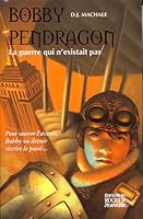 La guerre qui n'existait pas (Bobby Pendragon, #3)