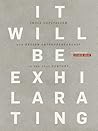 It Will Be Exhila...