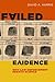 Failed Evidence by David A. Harris