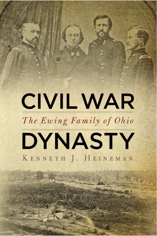 Civil War Dynasty: The Ewing Family of Ohio