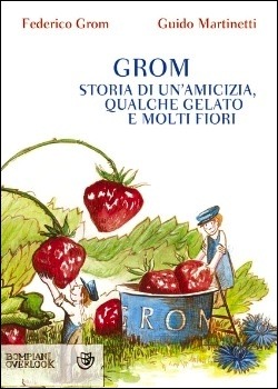 Grom. Storia di un'amicizia, qualche gelato e molti fiori (Paperback)