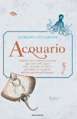 Acquario. Simboli, miti, credenze e curiosità sugli esseri delle acque (Hardcover)