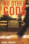 Book cover for No Other gods: Confronting Our Modern Day Idols