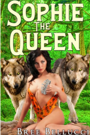 Sophie The Queen (Forced, Fucked, and Bred Again, #1; Forced, Fucked, and Bred Trilogy, #4)