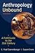 Anthropology Unbound: A Field Guide to the 21st Century