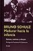 Madurar hacia la infancia by Bruno Schulz