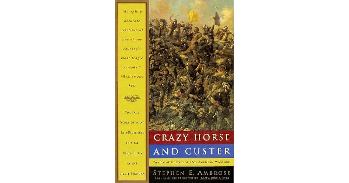 Crazy Horse and Custer The Parallel Lives of Two American Warriors by