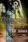 Dangerous Shift by Jill James