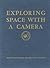 Exploring Space With A Camera