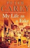 My Life as a Fake by Peter Carey